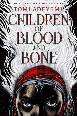 Children Of Blood And Bone (Legacy of Or�sha #1)
