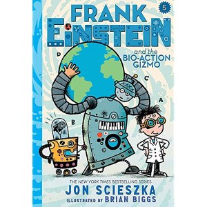 Frank Einstein And The Bio-Action Gizmo (Frank Einstein Series #5)